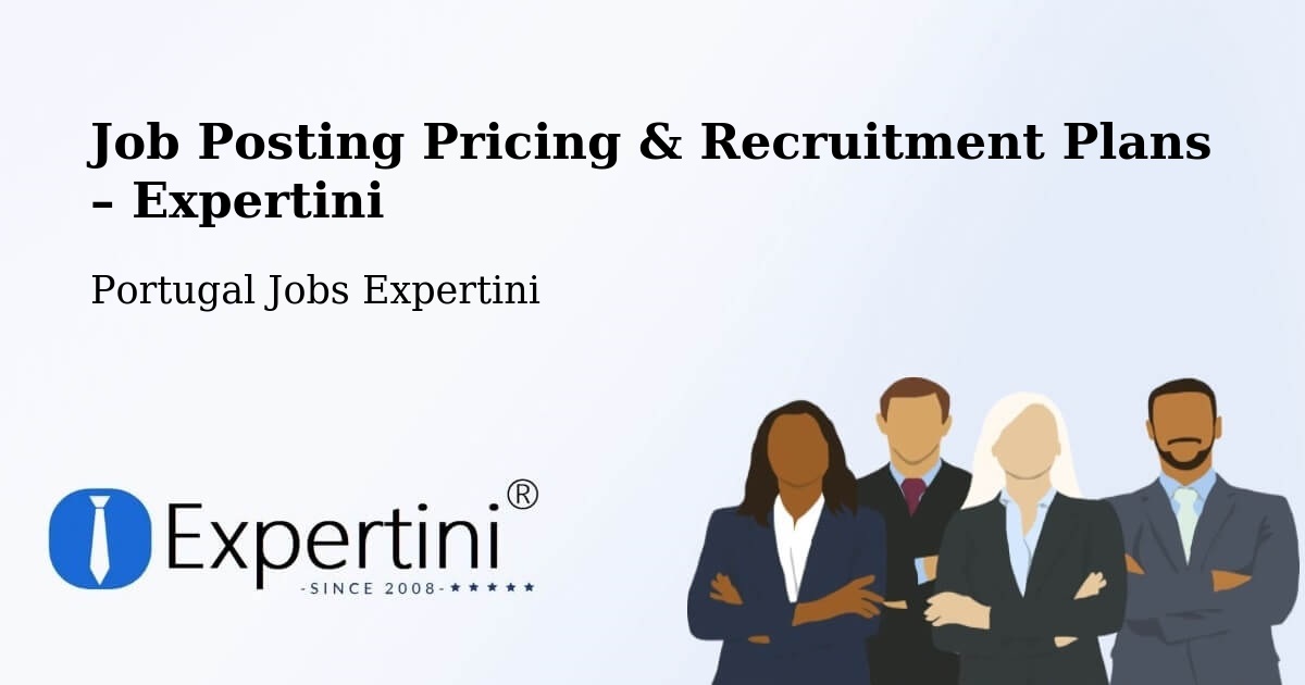 Job Posting Pricing & Recruitment Plans – Igreja Nova - Igreja Nova, Portugal Jobs Expertini